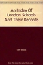 An Index of London Schools and Their Records