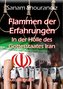 Flammen der Erfahrungen - In der Hölle des Gottesstaates Iran - Autobiografie