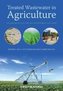 Treated Wastewater in Agriculture: Use Andiimpacts on the Soil Environment and Crops