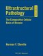 Ultrastructural Pathology: The Comparative Cellular Basis of Disease
