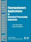Fluoropolymer Applications in the Chemical Processing Industries: The Definitive User's Guide and Databook