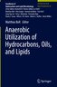 Anaerobic Utilization of Hydrocarbons, Oils, and Lipids