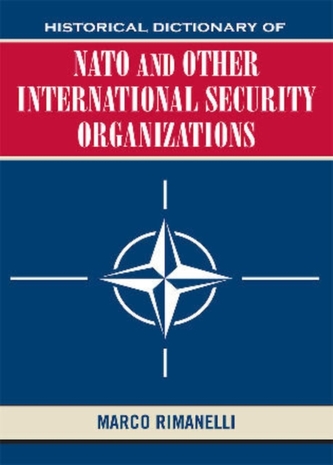 Historical Dictionary of NATO and Other International Security Organizations