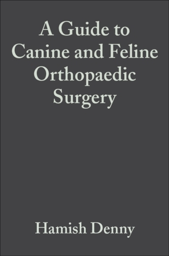 A Guide to Canine and Feline Orthopaedic Surgery