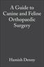 A Guide to Canine and Feline Orthopaedic Surgery