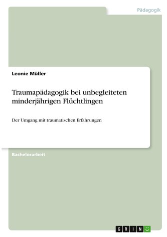 Traumapädagogik bei unbegleiteten minderjährigen Flüchtlingen