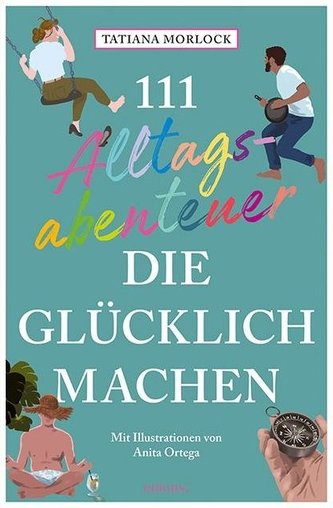 111 Alltagsabenteuer, die glücklich machen