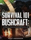 Survival 101 Bushcraft