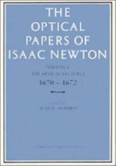 The Optical Papers of Isaac Newton: Volume 1, The Optical Lectures 1670-1672