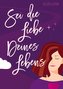 Sei die Liebe deines Lebens