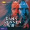 Dann rennen wir