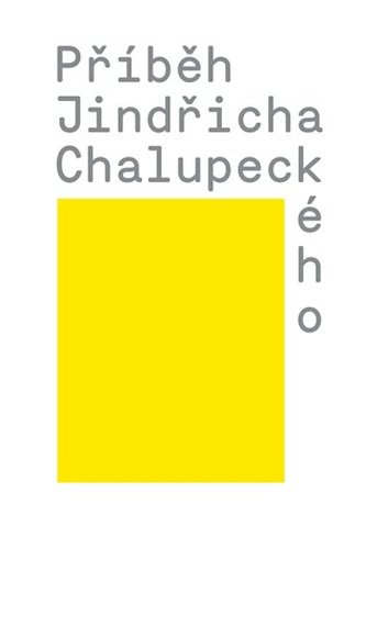 Příběh Jindřicha Chalupeckého Příběh Jindřicha Chalupeckého