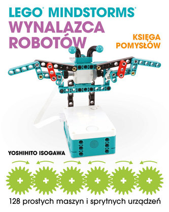 Lego Mindstorms Wynalazca Robotów Księga pomysłów Lego Mindstorms Wynalazca Robotów Księga pomysłów