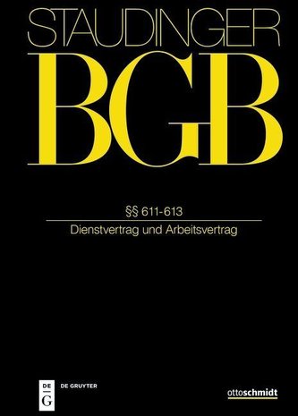 Staudingers Kommentar zum BGB. Vorbem zu § 611 ff; §§ 611-613 (Dienstvertragsrecht I)