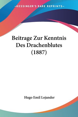 Beitrage Zur Kenntnis Des Drachenblutes (1887)