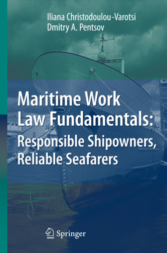 Maritime Work Law Fundamentals: Responsible Shipowners, Reliable Seafarers Maritime Work Law Fundamentals: Responsible Shipowners, Reliable Seafarers