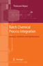 Batch Chemical Process Integration