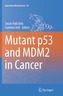 Mutant p53 and MDM2 in Cancer