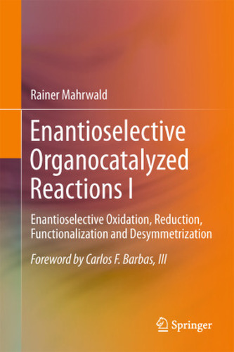 Enantioselective Organocatalyzed Reactions. Vol.I Enantioselective Organocatalyzed Reactions. Vol.I