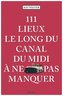 111 Lieux le long du Canal du Midi à ne pas manquer