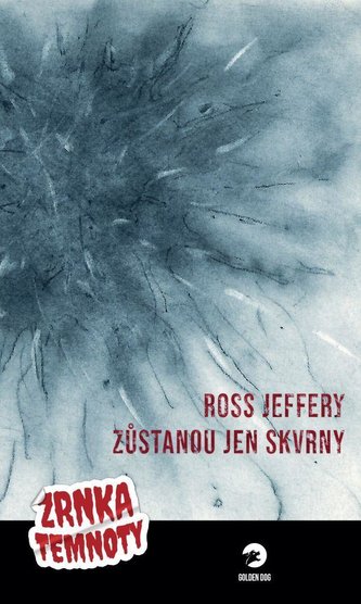 Zůstanou jen skvrny - Zrnka temnoty 3 Zůstanou jen skvrny - Zrnka temnoty 3