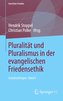 Pluralität und Pluralismus in der evangelischen Friedensethik