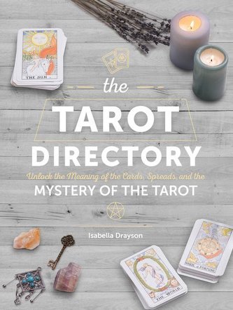 The Tarot Directory: Unlock the Meaning of the Cards, Spreads, and the Mystery of the Tarotvolume 6