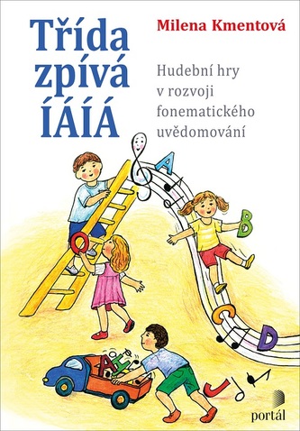 Třída zpívá ÍÁÍÁ: Hudební hry v rozvoji fonematického uvědomování