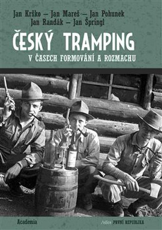 Český tramping v časech formování a rozmachu Český tramping v časech formování a rozmachu
