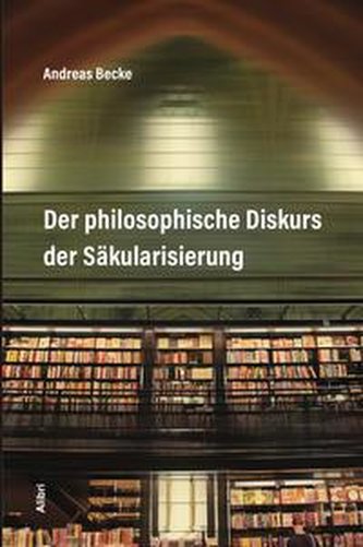Der philosophische Diskurs der Säkularisierung