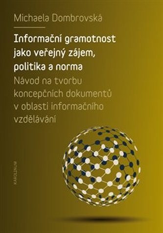 Informační gramotnost jako veřejný zájem, politika a norma - Návod na tvorbu koncepčních dokumentů v oblasti informačního vzdělávání