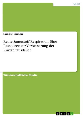 Reine Sauerstoff Respiration. Eine Ressource zur Verbesserung der Kurzzeitausdauer