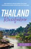 Thailand Reiseführer: Der perfekte Reiseführer für einen unvergesslichen Aufenthalt in Thailand - inkl. Insider-Tipps und Tipps
