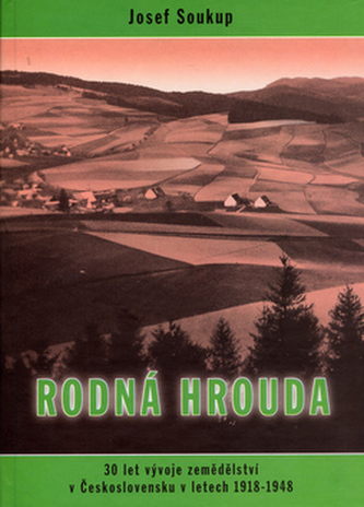 Rodná hrouda: 30 let vývoje zemědělství v Československu v letech 1918 - 1648