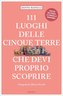 111 Luoghi delle Cinque Terre e dintorni che devi proprio scoprire