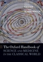 The Oxford Handbook of Science and Medicine in the Classical World