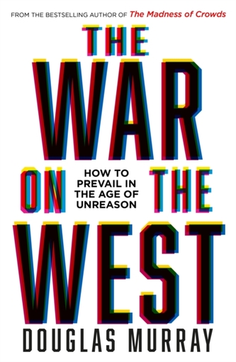 The War on the West : How to Prevail in the Age of Unreason