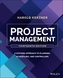 Project Management: A Systems Approach to Planning , Scheduling, and Controlling, 13th Edition