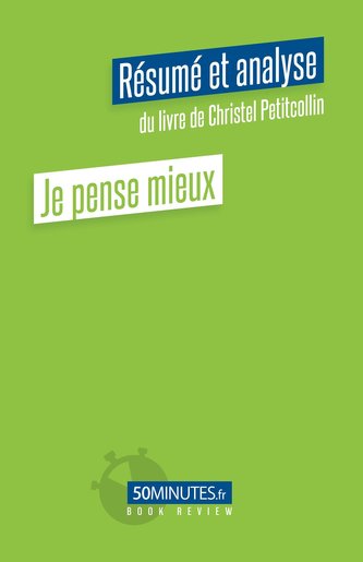Je pense mieux (Résumé et analyse du livre de Christel Petitcollin)