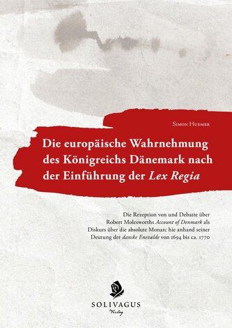 Die europäische Wahrnehmung des Königreichs Dänemark nach der Einführung der Lex Regia.
