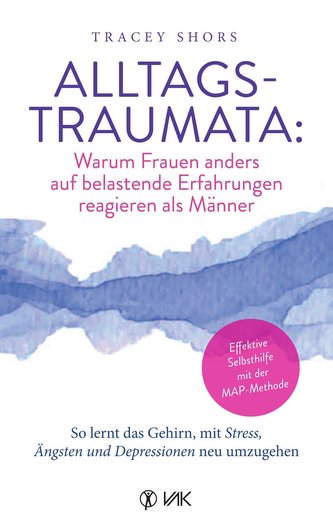 Alltagstraumata: Warum Frauen anders auf belastende Erfahrungen reagieren als Männer
