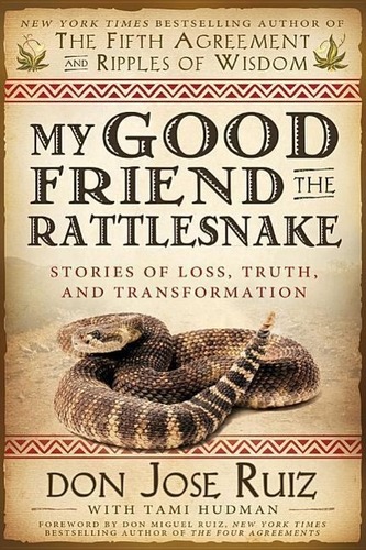 My Good Friend the Rattlesnake: Stories of Loss, Truth, and Transformation
