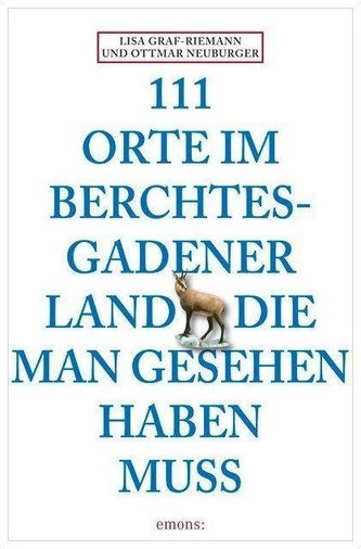 111 Orte im Berchtesgadener Land die man gesehen haben muss