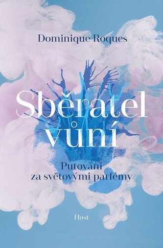 Sběratel vůní - Putování za světovými parfémy