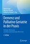 Demenz und Palliative Geriatrie in der Praxis