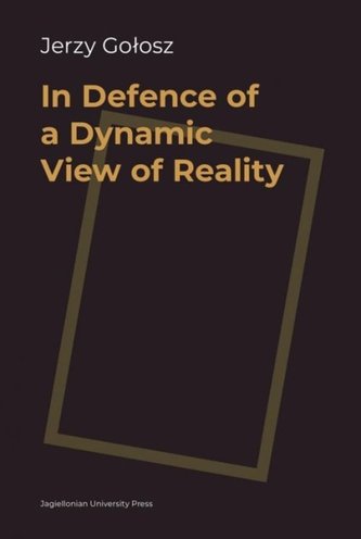 In Defence of a Dynamic View of Reality In Defence of a Dynamic View of Reality