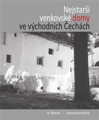 Nejstarší venkovské domy ve východních Čechách Nejstarší venkovské domy ve východních Čechách