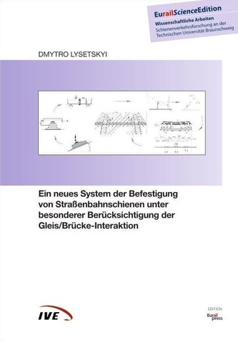 Ein neues System der Befestigung von Straßenbahnschienen unter besonderer Berücksichtigung der Gleis/Brücke-Interaktion