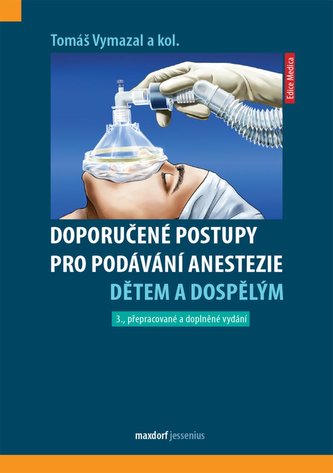 Doporučené postupy pro podávání anestezie dětem a dospělým Doporučené postupy pro podávání anestezie dětem a dospělým