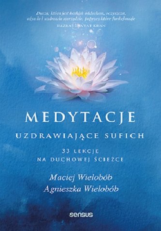 Medytacje uzdrawiające sufich 33 lekcje na duchowej ścieżce